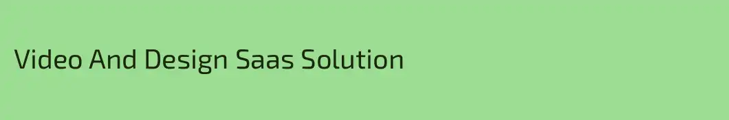 Video And Design Saas Solution